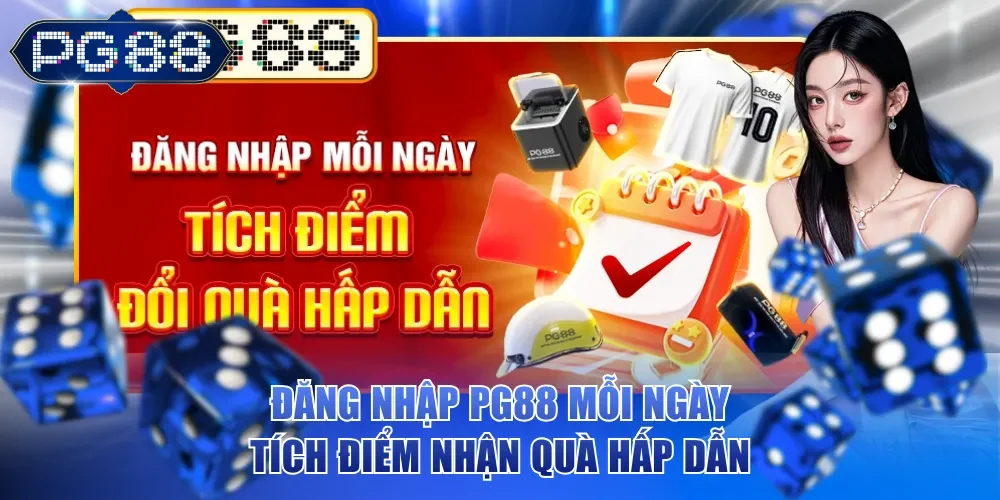 Đăng nhập PG88 mỗi ngày tích điểm nhận quà hấp dẫn