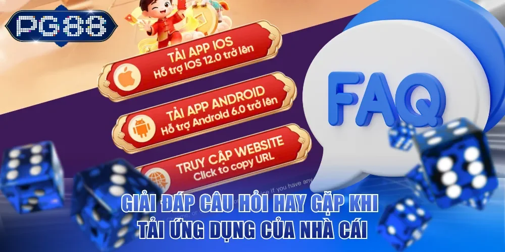 Giải đáp câu hỏi hay gặp khi tải ứng dụng của nhà cái